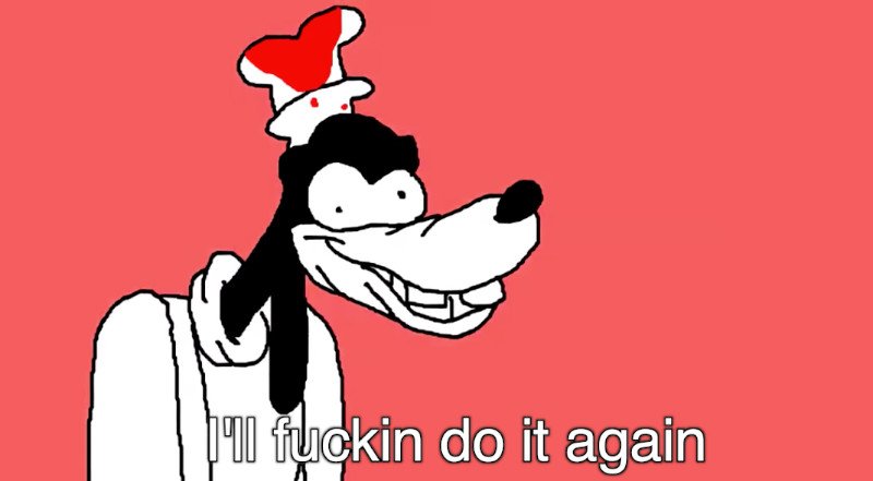 Ill_Fuckin_Do_It_Again.jpg.aea46761dc0548b64b210d20eba49399.jpg