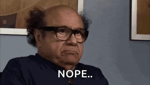 frank-reynolds-nope-always-sunny-nope.gif.6c36c801f29a41cb80d75dac702ab613.gif